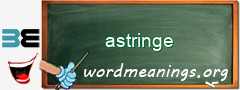 WordMeaning blackboard for astringe